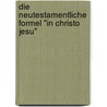 Die neutestamentliche Formel "in Christo Jesu" door Deissmann Adolf