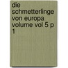 Die schmetterlinge von Europa Volume vol 5 p 1 door Ochsenheimer Ferdinand 1767-1822