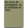 Dix Jours de Campagne, ou la Hollande en 1831. door Charles Avocat Durand
