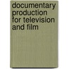 Documentary Production for Television and Film door Brian Schodorf