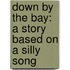 Down by the Bay: A Story Based on a Silly Song