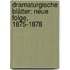 Dramaturgische Blätter: Neue Folge, 1875-1878