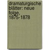 Dramaturgische Blätter: Neue Folge, 1875-1878 door Paul Lindau