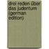 Drei Reden über das Judentum (German Edition)