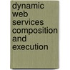 Dynamic Web Services Composition And Execution door Saba Bashir