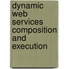 Dynamic Web Services Composition And Execution by Saba Bashir