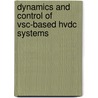 Dynamics And Control Of Vsc-based Hvdc Systems by Rodrigo Teixeira Pinto