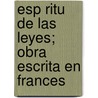 Esp Ritu De Las Leyes; Obra Escrita En Frances door Charles de Secondat Montesquieu