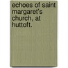 Echoes of Saint Margaret's Church, at Huttoft. by George Bryan