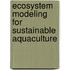 Ecosystem Modeling for Sustainable Aquaculture