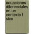 Ecuaciones Diferenciales En Un Contexto F Sico