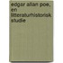 Edgar Allan Poe, En Litteraturhistorisk Studie