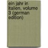 Ein Jahr in Italien, Volume 3 (German Edition)