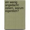 Ein wenig angedacht: Ostern, warum eigentlich? door Thorsten Haßiepen