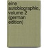 Eine Autobiographie, Volume 2 (German Edition)