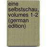 Eine Selbstschau, Volumes 1-2 (German Edition) door Zschokke Heinrich