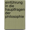 Einführung in die Hauptfragen der Philosophie by Christoph Eucken