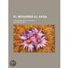El Moghreb Al Aksa; Une Mission Belge Au Maroc by Edmond Picard