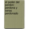 El Poder del Perdon: Perdona y Seras Perdonado door T.D. Jakes