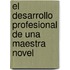 El desarrollo profesional de una maestra novel