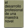 El desarrollo profesional de una maestra novel door MaríA. De La Cinta Muñoz-Catalán
