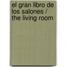 El gran libro de los salones / The Living Room by Cristina Paredes Benitez
