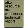 Elko Resource Area Wilderness Technical Report door United States Bureau District