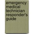 Emergency Medical Technician Responder's Guide