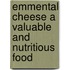 Emmental Cheese A Valuable And Nutritious Food