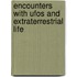 Encounters With Ufos And Extraterrestrial Life