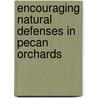 Encouraging Natural Defenses in Pecan Orchards door Joe Williamson