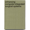 Enhancing Computer-Integrated Surgical Systems door TamáS. Haidegger