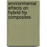 Environmental Effects On Hybrid Frp Composites door Gyanaranjan Mishra