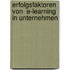 Erfolgsfaktoren von  E-Learning in Unternehmen