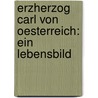 Erzherzog Carl von Oesterreich: Ein Lebensbild door Zeissberg Heinrich