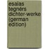 Esaias Tegnérs Dichter-Werke (German Edition)