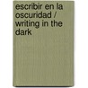 Escribir en la oscuridad / Writing in the Dark by David Grossman