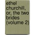 Ethel Churchill, Or, the Two Brides (Volume 2)