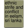 Ethnic Strife and Conflict in Eelam, Sri Lanka door De Zhong Gao