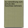 Eu-Verordnung Zum Schutz Des Franchise-Nehmers door Annette Froehlich