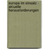 Europa Im Einsatz - Aktuelle Herausforderungen