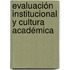 Evaluación institucional y cultura académica