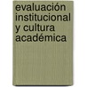 Evaluación institucional y cultura académica door MartíN. Aiello