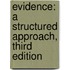 Evidence: A Structured Approach, Third Edition