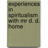 Experiences in Spiritualism With Mr D. D. Home door Windham Thomas Wyndham-Quin Adare