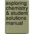 Exploring Chemistry & Student Solutions Manual