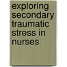 Exploring Secondary Traumatic Stress In Nurses door Jean Damascene Iyamuremye