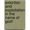 Extortion and Exploitation in the name of God! door Joseph Omoregbe