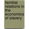 Familial Relations in the Economics of Slavery door Nelson Mlambo