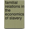 Familial Relations in the Economics of Slavery by Nelson Mlambo